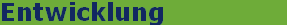 Entwicklung